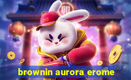 brownin aurora erome